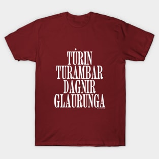 TÚRIN TURAMBAR DAGNIR GLAURUNGA (white text) T-Shirt